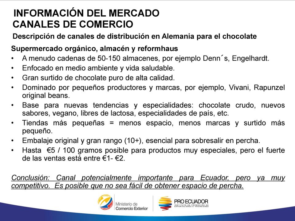 Base para nuevas tendencias y especialidades: chocolate crudo, nuevos sabores, vegano, libres de lactosa, especialidades de país, etc.
