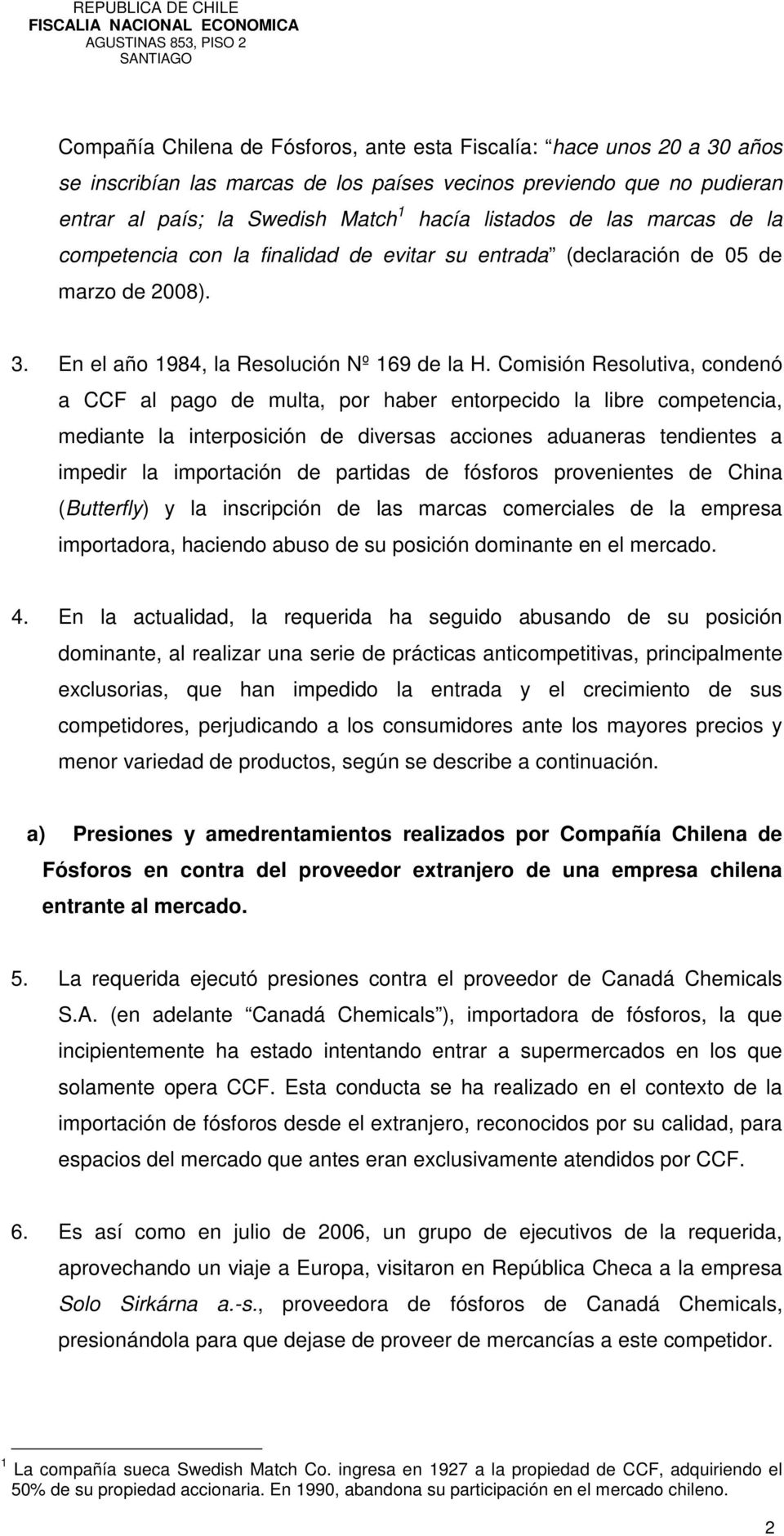 Comisión Resolutiva, condenó a CCF al pago de multa, por haber entorpecido la libre competencia, mediante la interposición de diversas acciones aduaneras tendientes a impedir la importación de