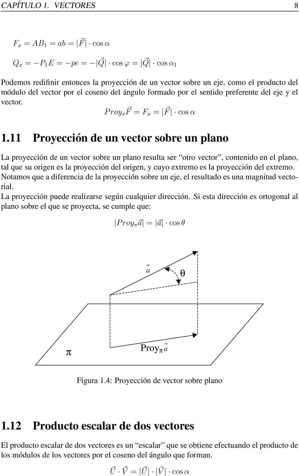del ángulo formado por el sentido preferente del eje y el vector. P roy x F = Fx = F cos α 1.