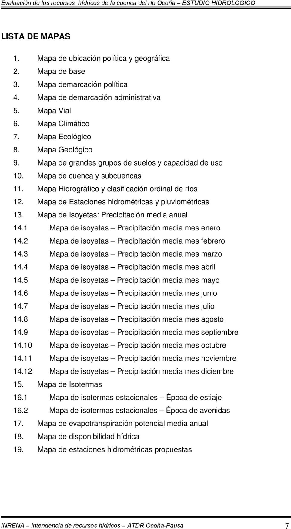 Mapa de Estaciones hidrométricas y pluviométricas 13. Mapa de Isoyetas: Precipitación media anual 14.1 Mapa de isoyetas Precipitación media mes enero 14.
