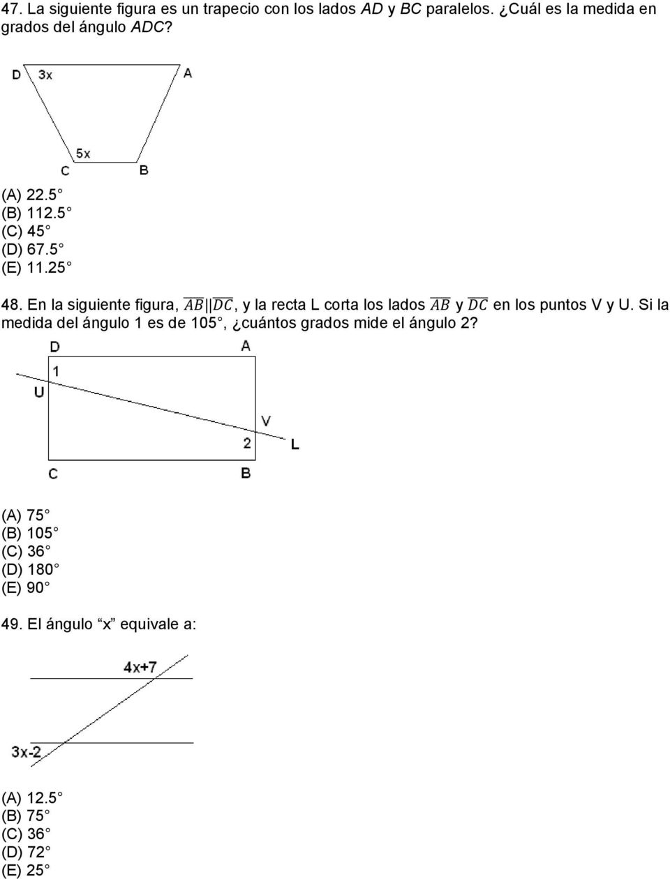 En la siguiente figura,, y la recta L corta los lados y en los puntos V y U.