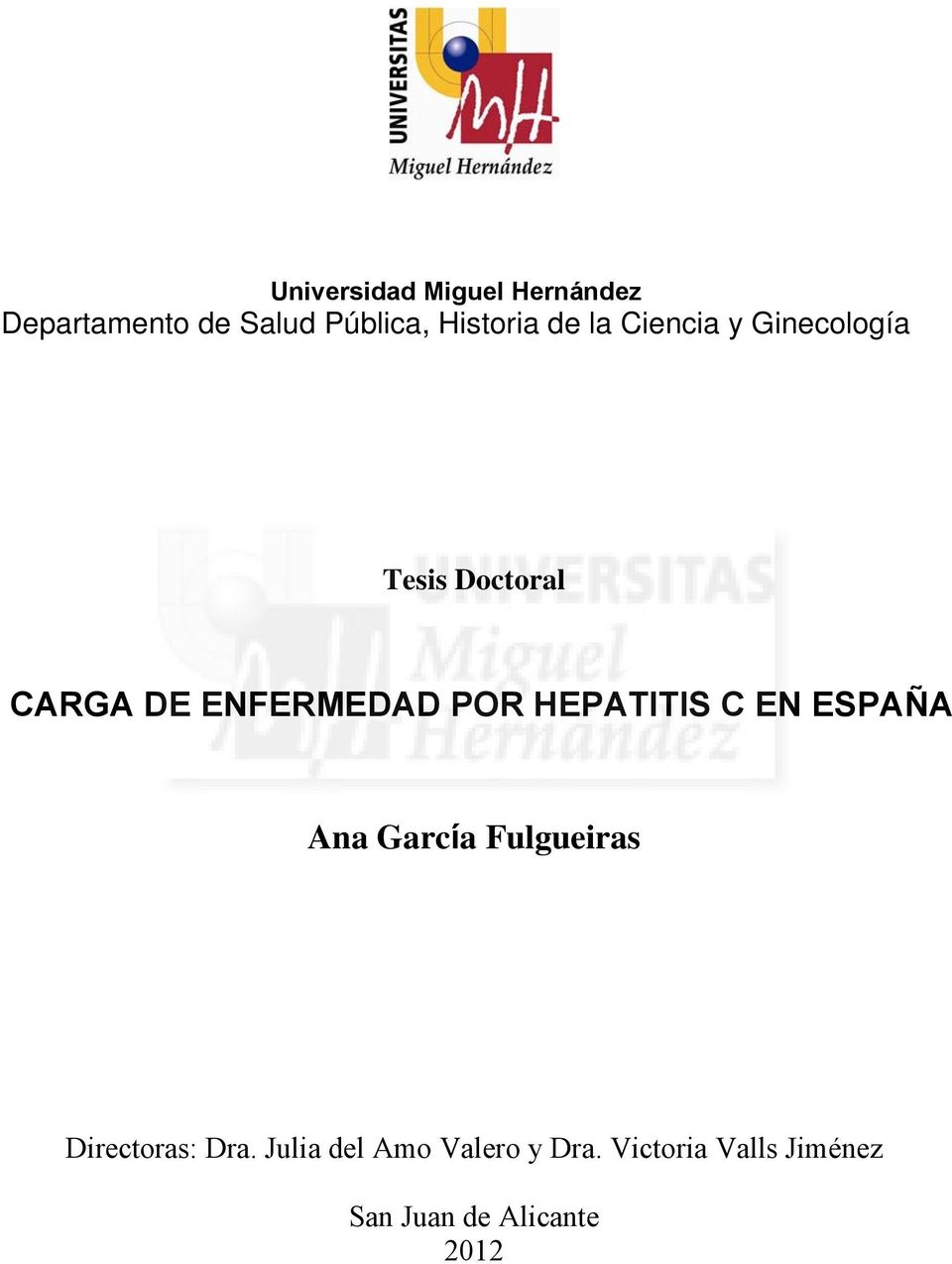 HEPATITIS C EN ESPAÑA Ana García Fulgueiras Directoras: Dra.