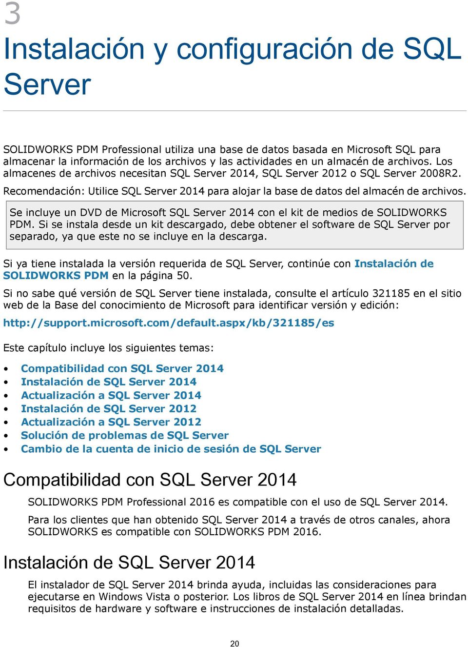 Se incluye un DVD de Microsoft SQL Server 2014 con el kit de medios de SOLIDWORKS PDM.