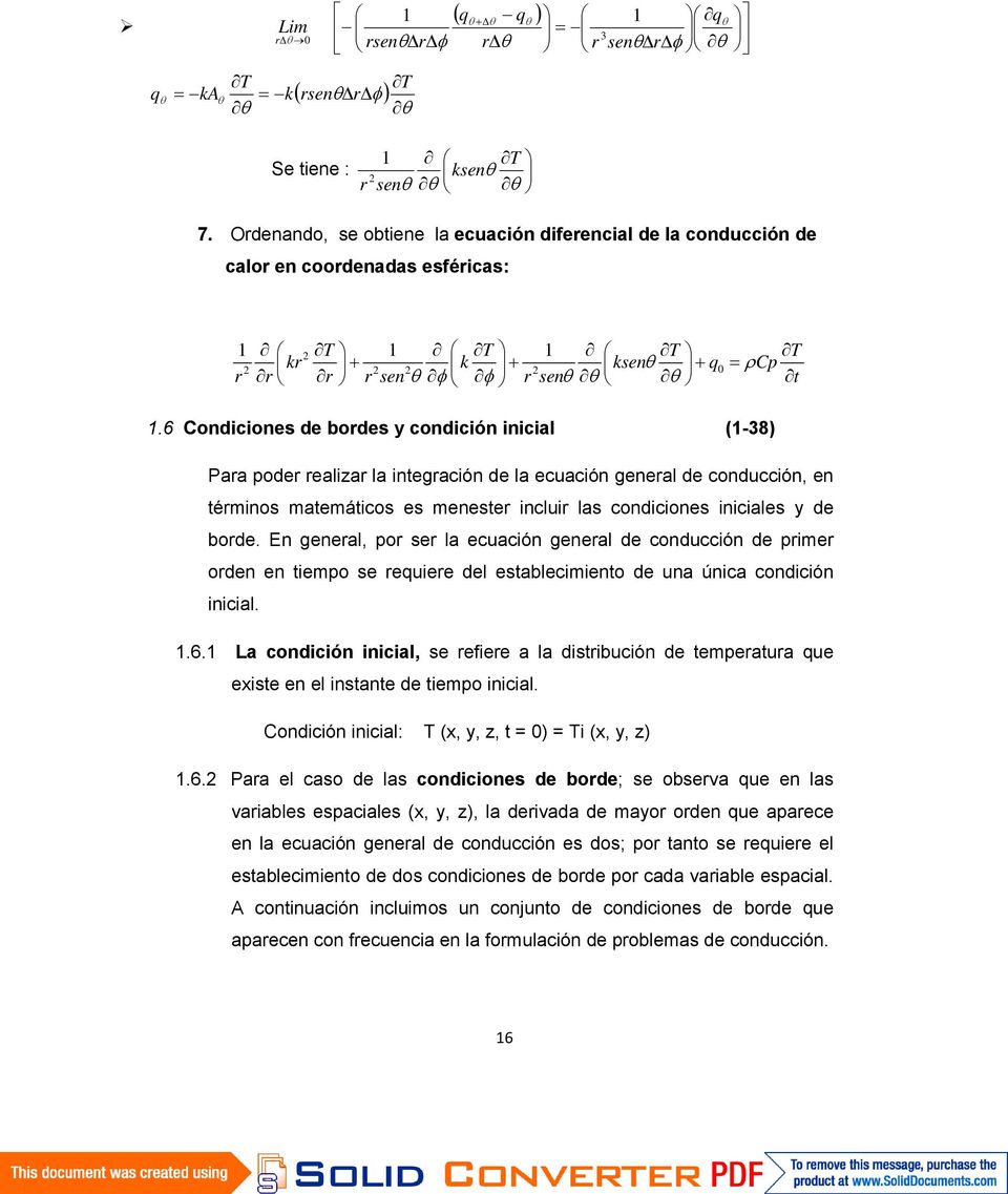 6 Condiciones de bordes y condición inicial (1-38) Para poder realizar la integración de la ecuación general de conducción, en términos matemáticos es menester incluir las condiciones iniciales y de