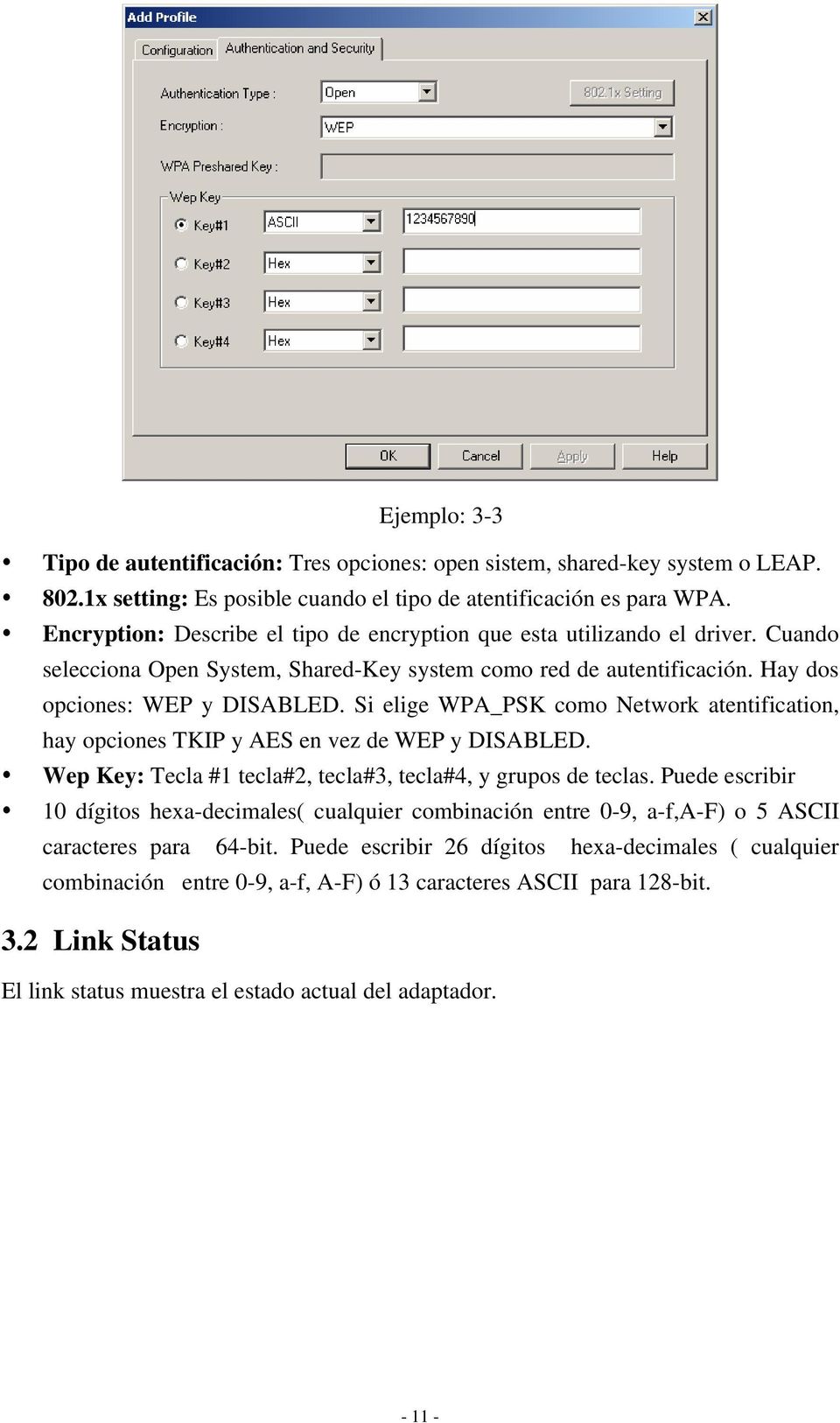 Si elige WPA_PSK como Network atentification, hay opciones TKIP y AES en vez de WEP y DISABLED. Wep Key: Tecla #1 tecla#2, tecla#3, tecla#4, y grupos de teclas.