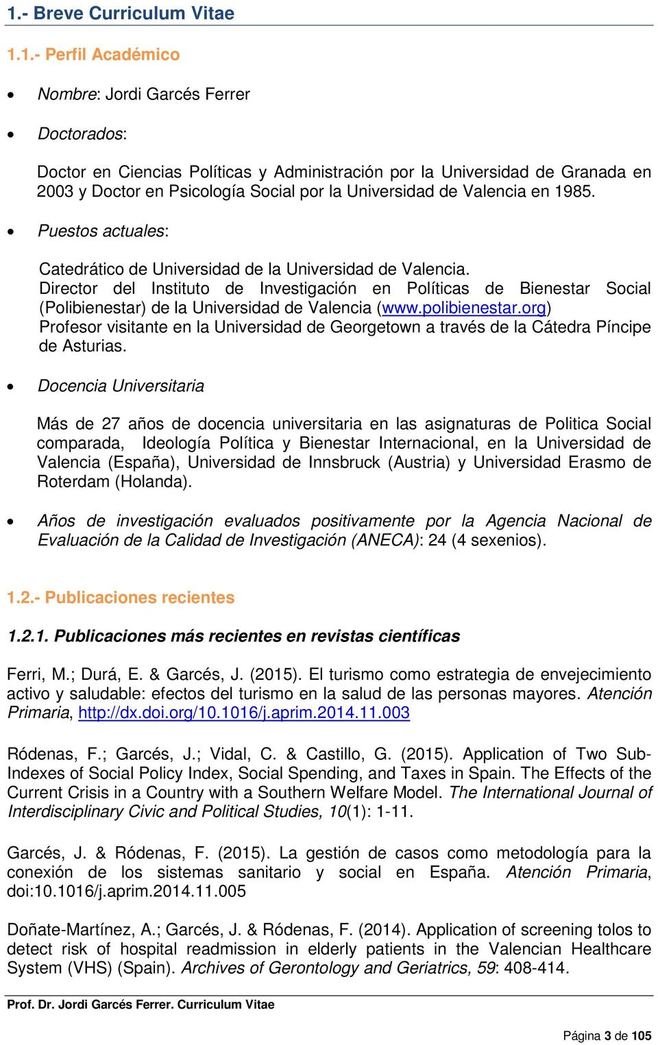 Director del Instituto de Investigación en Políticas de Bienestar Social (Polibienestar) de la Universidad de Valencia (www.polibienestar.