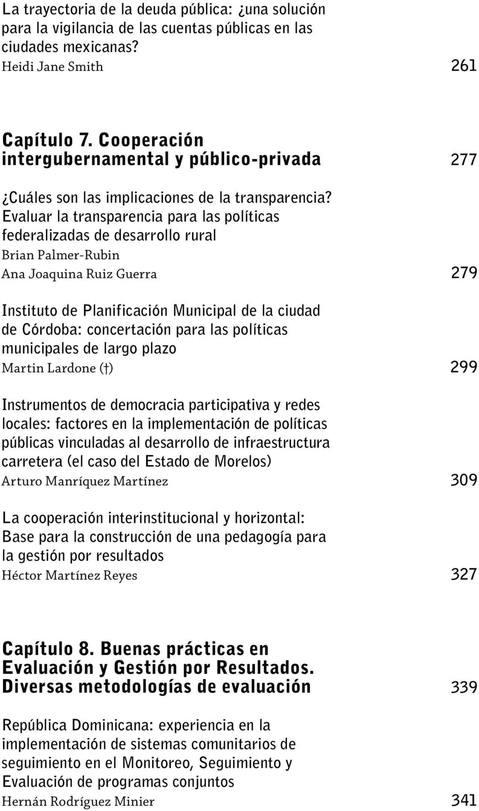 Evaluar la transparencia para las políticas federalizadas de desarrollo rural Brian Palmer-Rubin Ana Joaquina Ruiz Guerra Instituto de Planificación Municipal de la ciudad de Córdoba: concertación