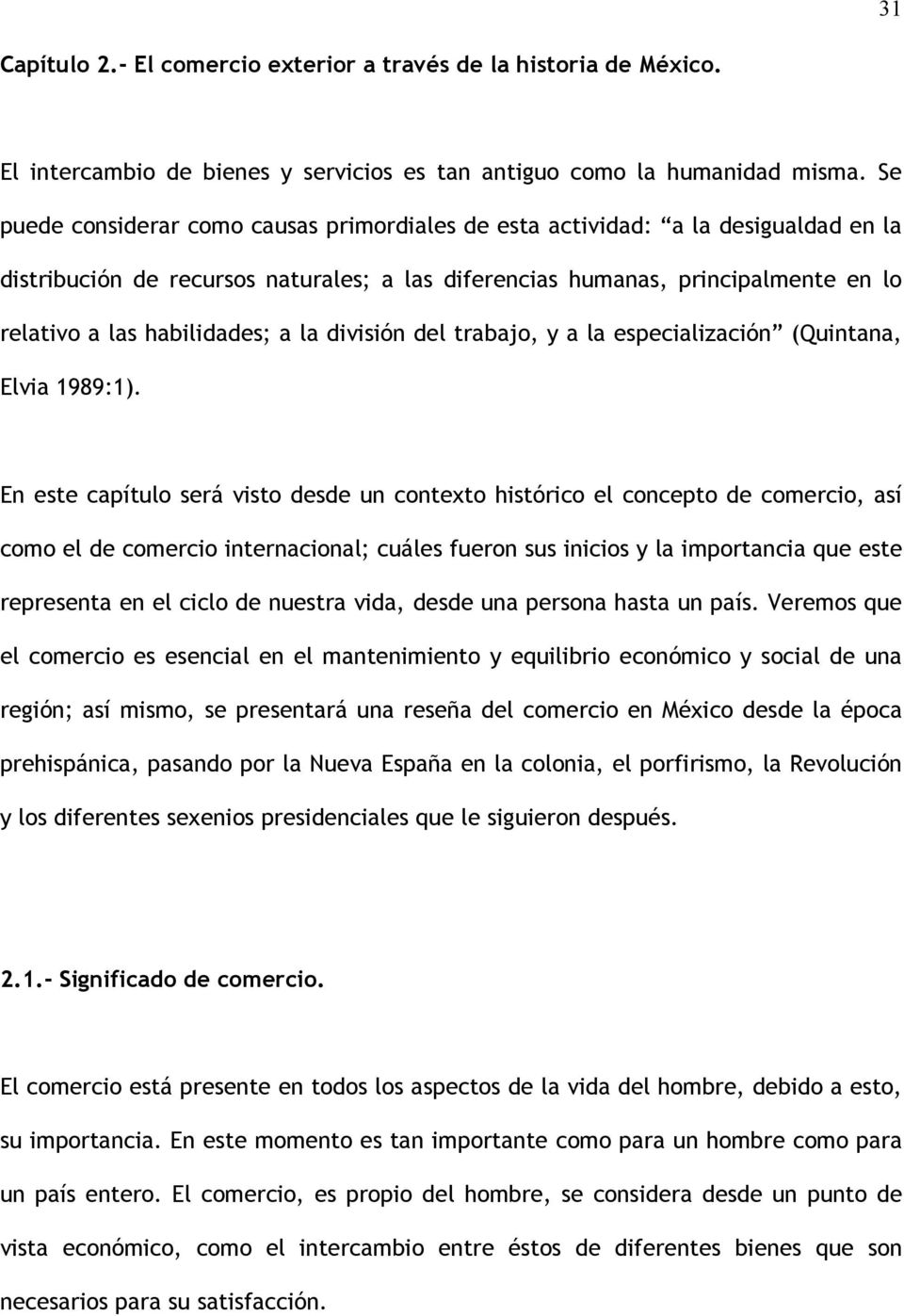 a la división del trabajo, y a la especialización (Quintana, Elvia 1989:1).