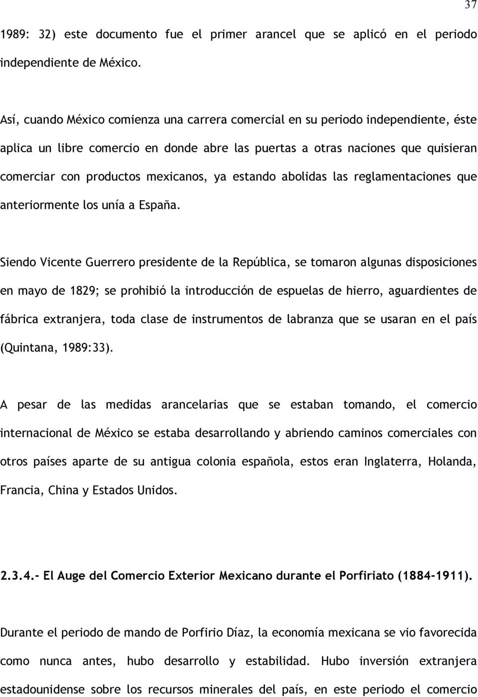 mexicanos, ya estando abolidas las reglamentaciones que anteriormente los unía a España.