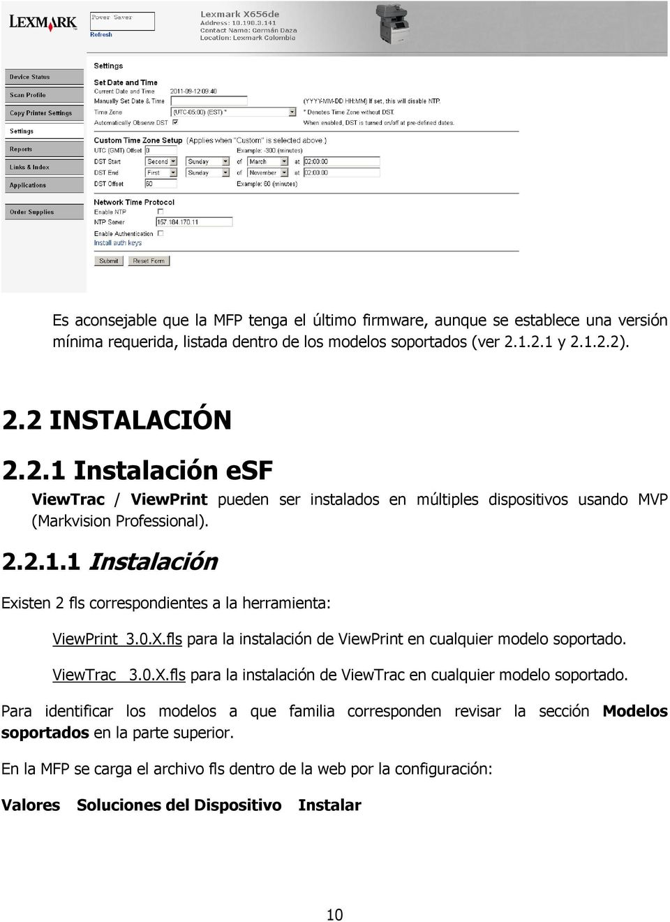 0.X.fls para la instalación de ViewPrint en cualquier modelo soportado. ViewTrac_ 3.0.X.fls para la instalación de ViewTrac en cualquier modelo soportado.