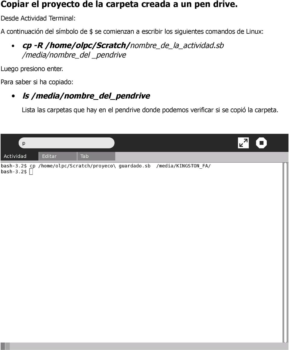 comandos de Linux: cp -R /home/olpc/scratch/nombre_de_la_actividad.