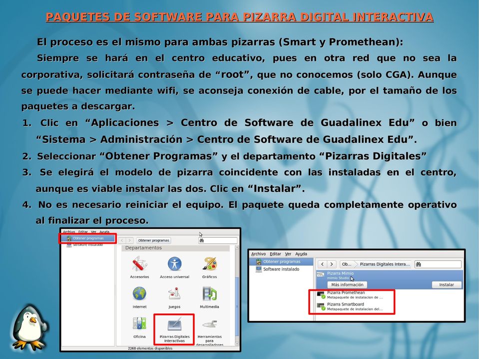 Clic en Aplicaciones > Centro de Software de Guadalinex Edu o bien Sistema > Administración > Centro de Software de Guadalinex Edu. 2.