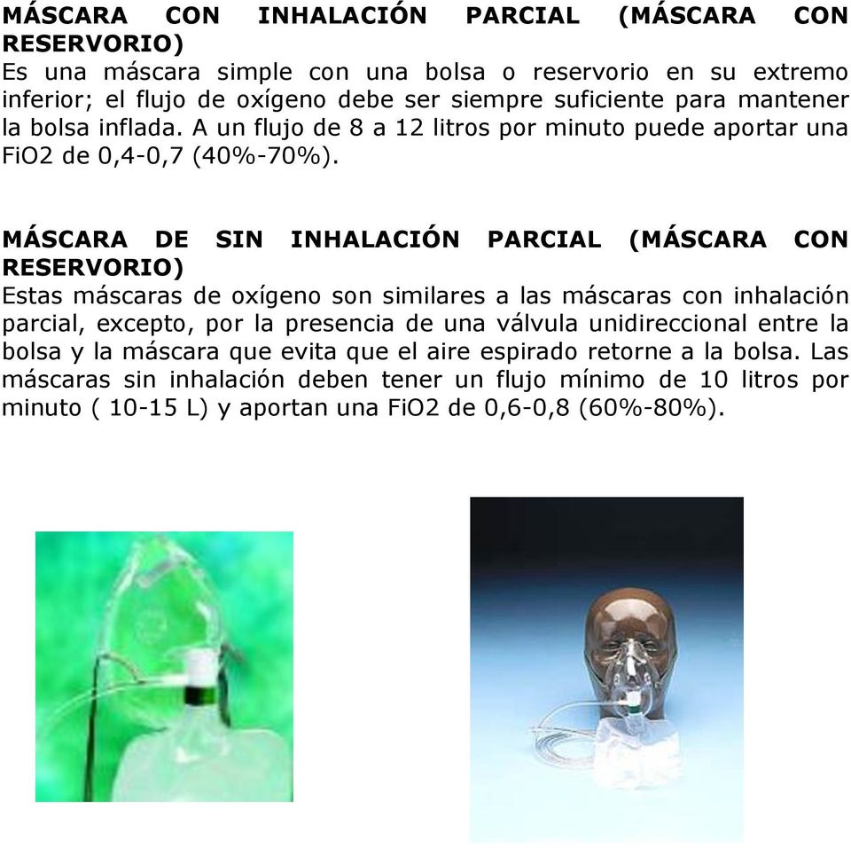 MÁSCARA DE SIN INHALACIÓN PARCIAL (MÁSCARA CON RESERVORIO) Estas máscaras de oxígeno son similares a las máscaras con inhalación parcial, excepto, por la presencia de una
