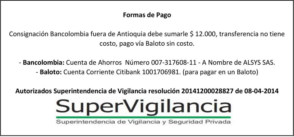 - Bancolombia: Cuenta de Ahorros Número 007-317608-11 - A Nombre de ALSYS SAS.