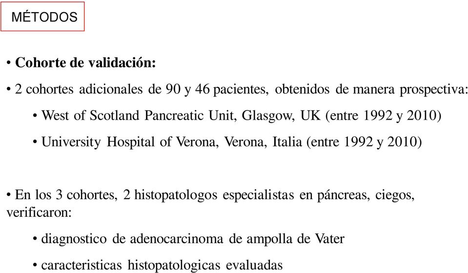Verona, Verona, Italia (entre 1992 y 2010) En los 3 cohortes, 2 histopatologos especialistas en