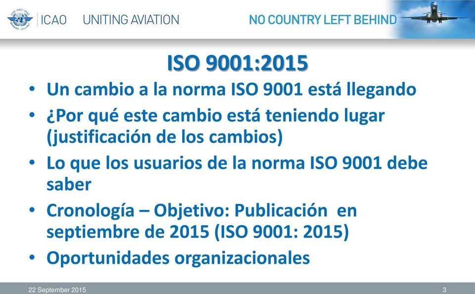 usuarios de la norma ISO 9001 debe saber Cronología Objetivo: Publicación