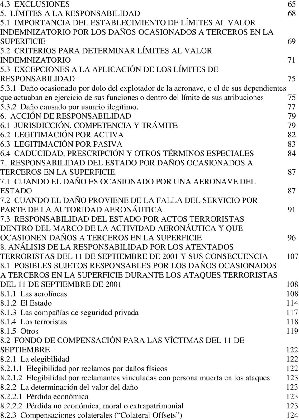 EXCEPCIONES A LA APLICACIÓN DE LOS LÍMITES DE RESPONSABILIDAD 75 5.3.