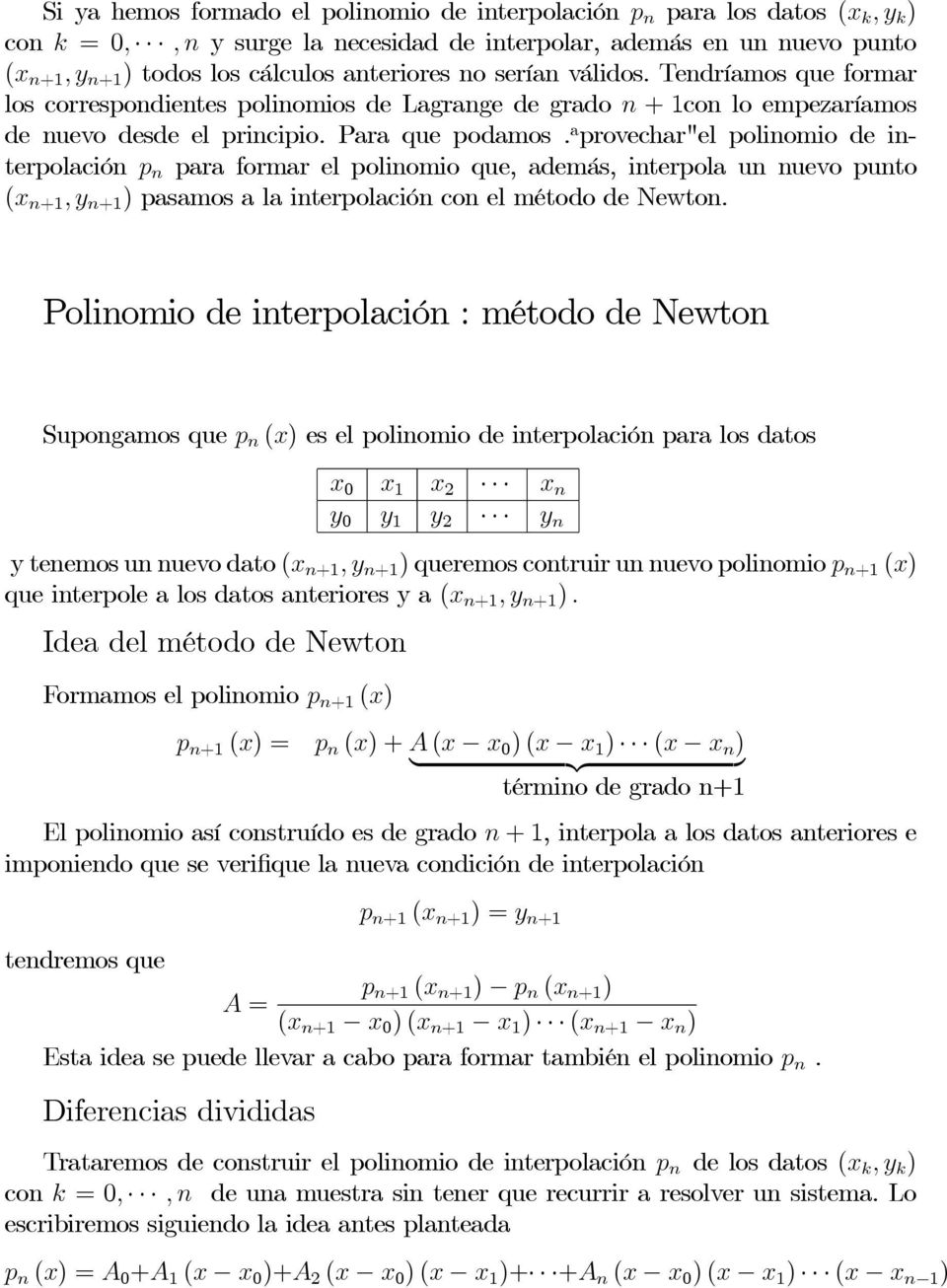 a provechar"el polinomio de interpolación p n para formar el polinomio que, además, interpola un nuevo punto (x n+1,y n+1 ) pasamos a la interpolación con el método de Newton.