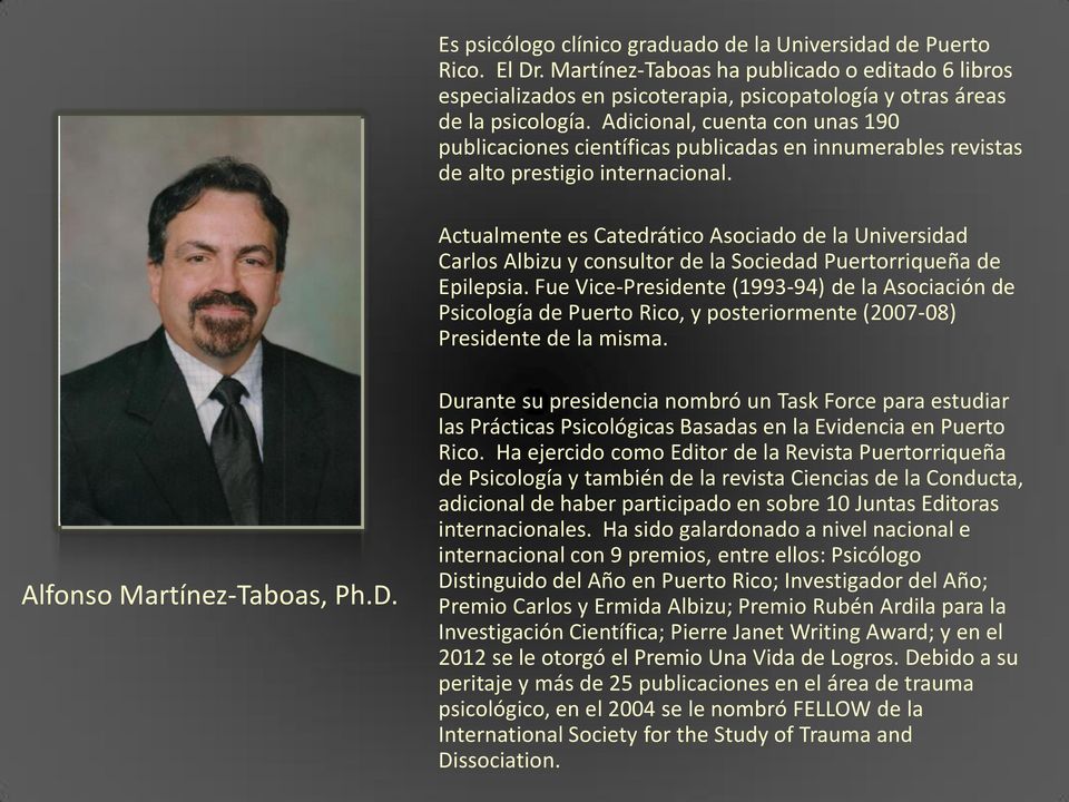 Actualmente es Catedrático Asociado de la Universidad Carlos Albizu y consultor de la Sociedad Puertorriqueña de Epilepsia.