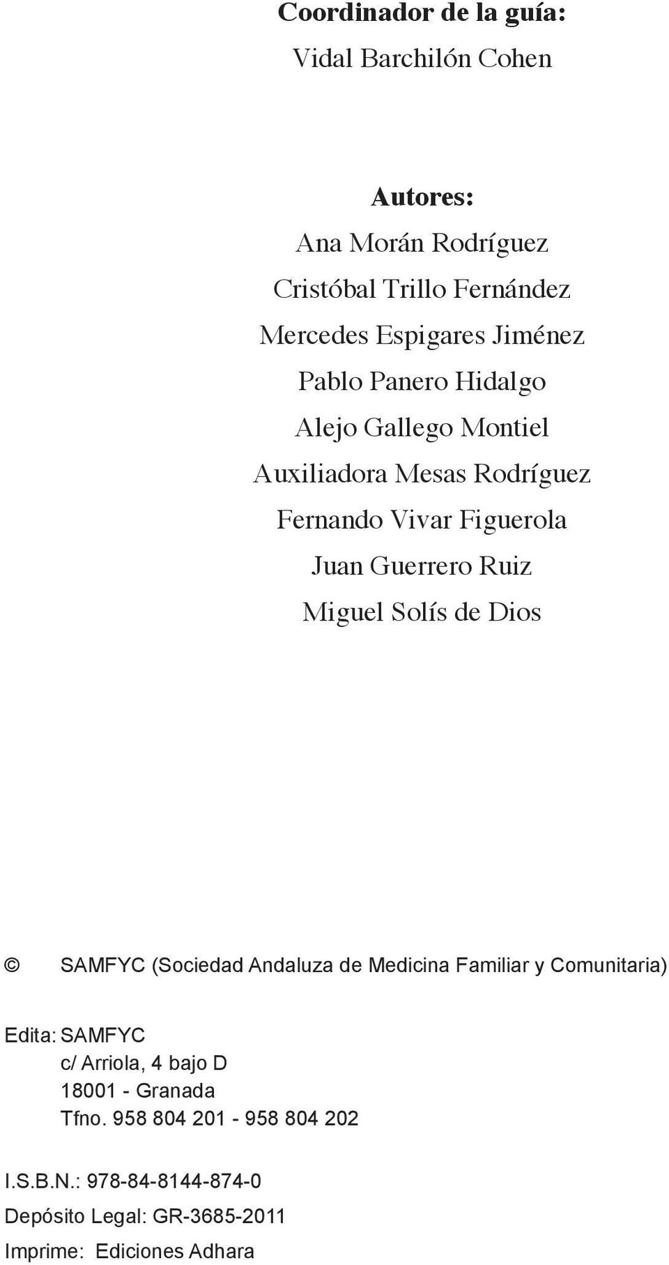 Miguel Solís de Dios SAMFYC (Sociedad Andaluza de Medicina Familiar y Comunitaria) Edita: SAMFYC c/ Arriola, 4 bajo D