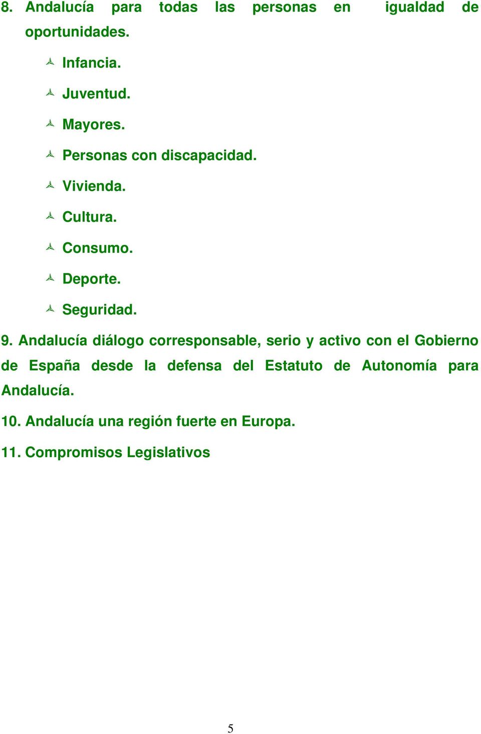 Andalucía diálogo corresponsable, serio y activo con el Gobierno de España desde la defensa del