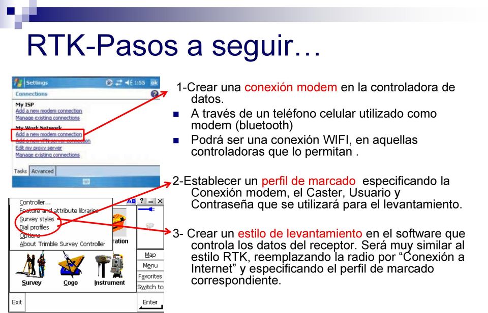 2-Establecer un perfil de marcado especificando la Conexión modem, el Caster, Usuario y Contraseña que se utilizará para el levantamiento.