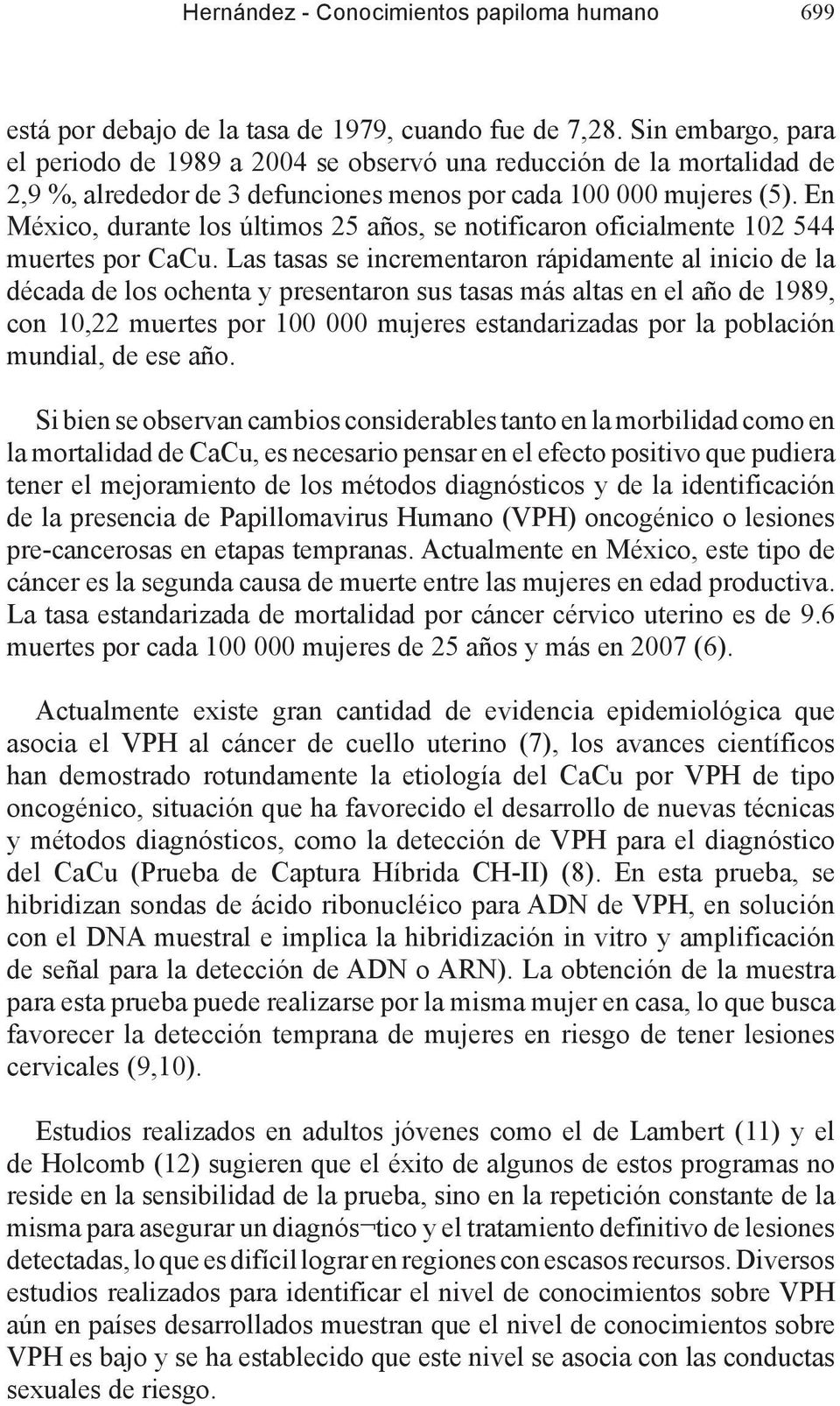 En México, durante los últimos 25 años, se notificaron oficialmente 102 544 muertes por CaCu.