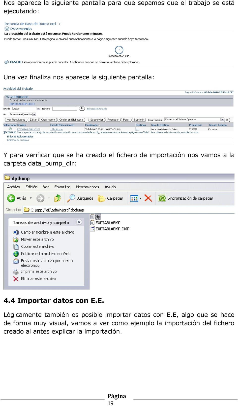 carpeta data_pump_dir: 4.4 Importar datos con E.E. Lógicamente también es posible importar datos con E.
