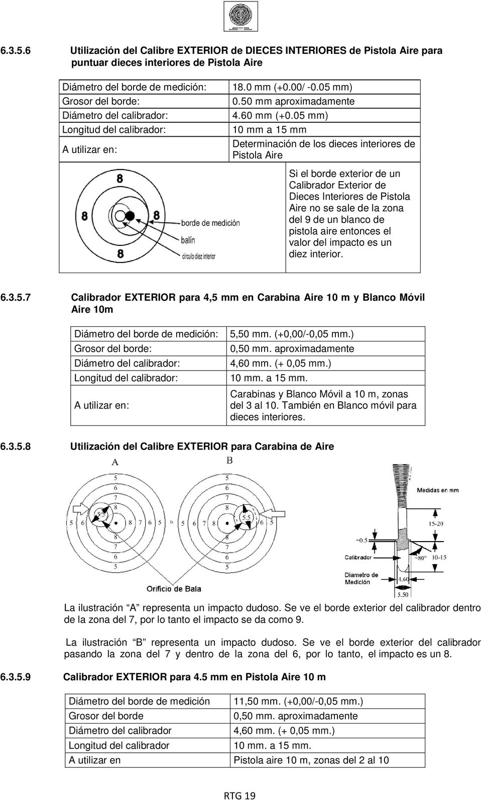 Longitud del calibrador: A utilizar en: 18.0 mm (+0.00/ -0.05 mm) 0.50 mm aproximadamente 4.60 mm (+0.