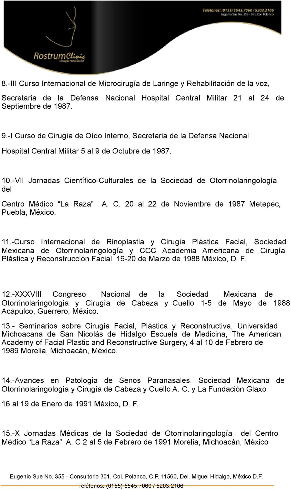 -VII Jornadas Científico-Culturales de la Sociedad de Otorrinolaringología del Centro Médico La Raza Puebla, México. A. C. 20 al 22 de Noviembre de 1987 Metepec, 11.