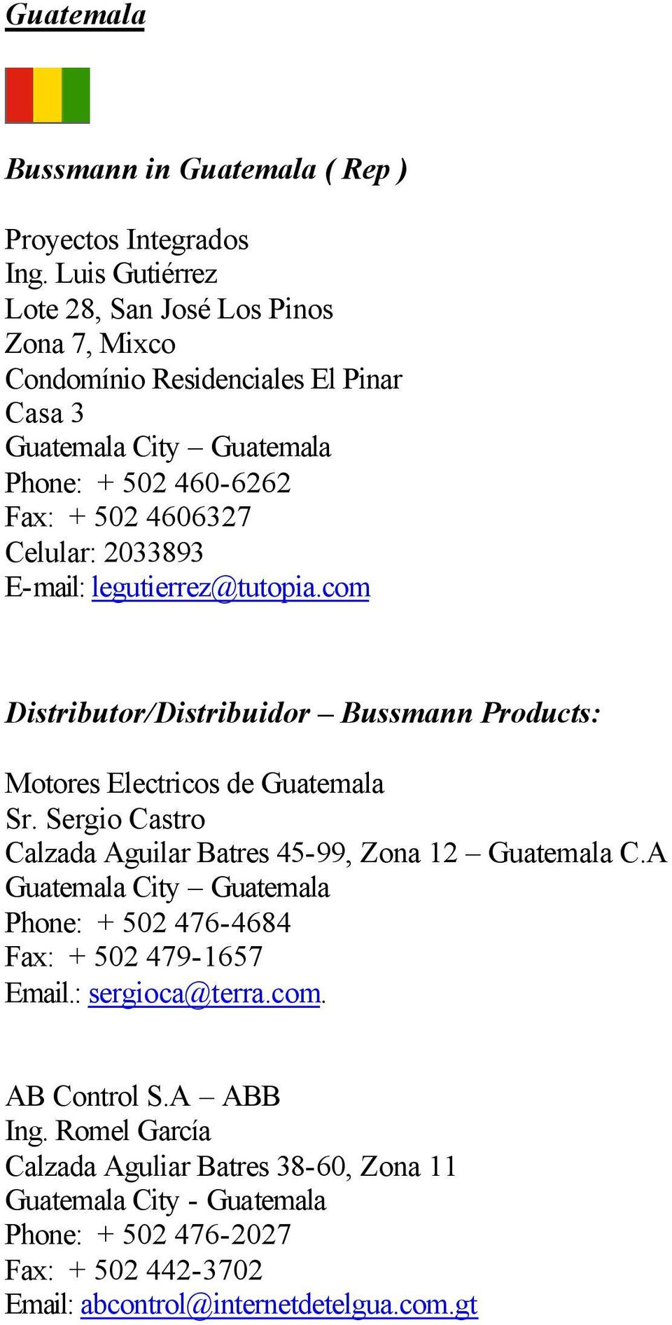 2033893 E-mail: legutierrez@tutopia.com Distributor/Distribuidor Bussmann Products: Motores Electricos de Guatemala Sr.