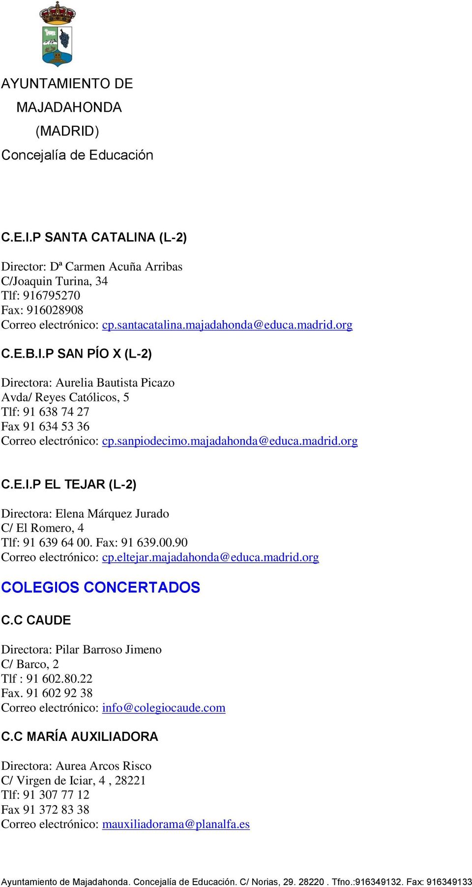 C CAUDE Directora: Pilar Barroso Jimeno C/ Barco, 2 Tlf : 91 602.80.22 Fax. 91 602 92 38 Correo electrónico: info@colegiocaude.com C.
