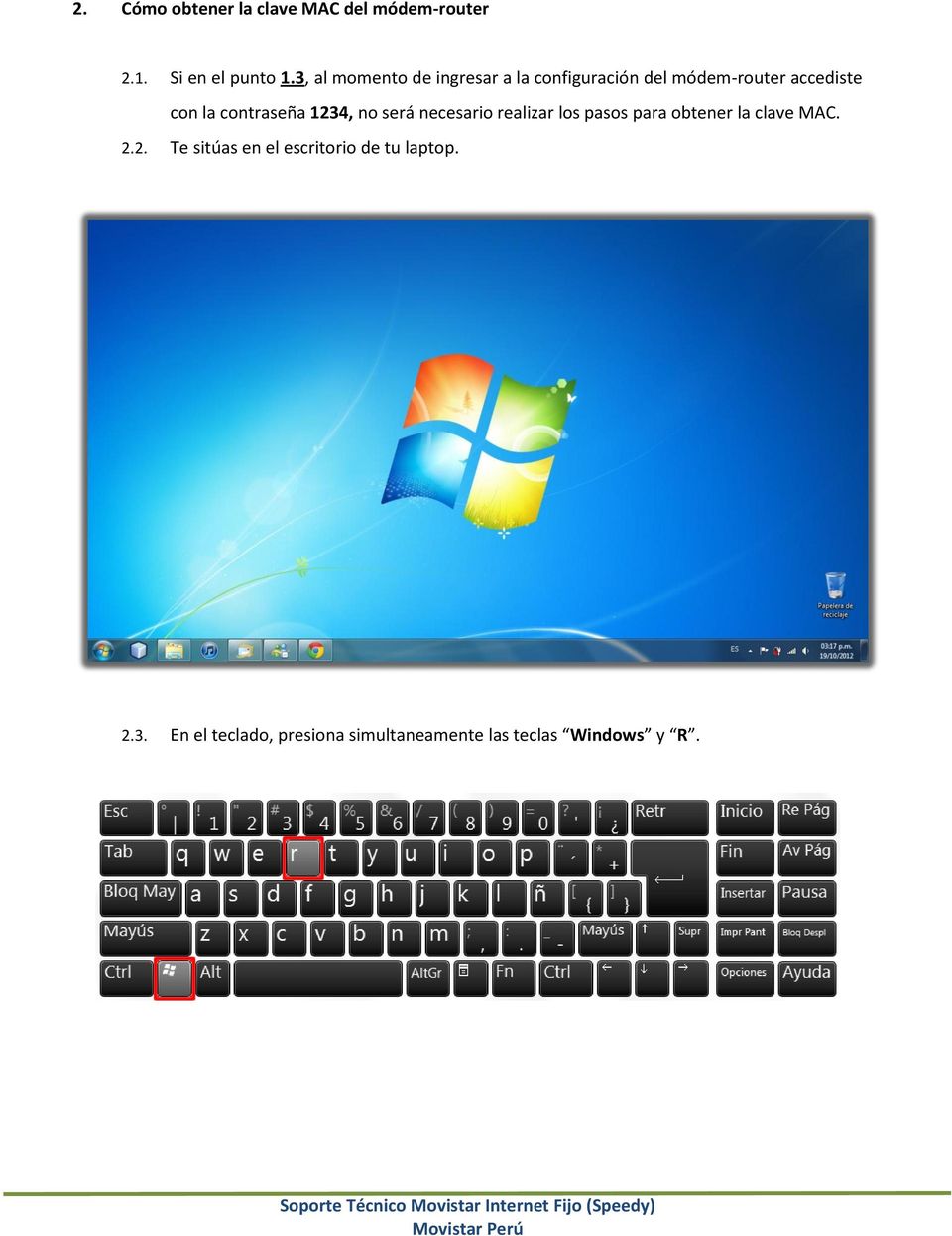 contraseña 1234, no será necesario realizar los pasos para obtener la clave MAC. 2.2. Te sitúas en el escritorio de tu laptop.