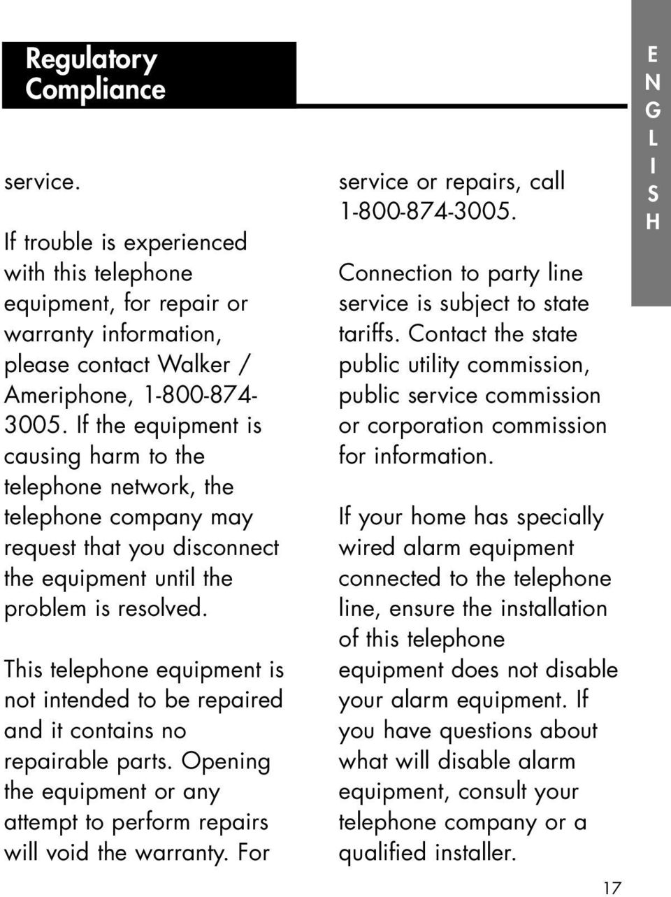 This telephone equipment is not intended to be repaired and it contains no repairable parts. Opening the equipment or any attempt to perform repairs will void the warranty.