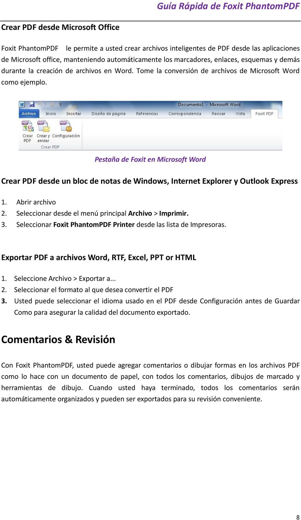 Pestaña de Foxit en Microsoft Word Crear PDF desde un bloc de notas de Windows, Internet Explorer y Outlook Express 1. Abrir archivo 2. Seleccionar desde el menú principal Archivo > Imprimir. 3.