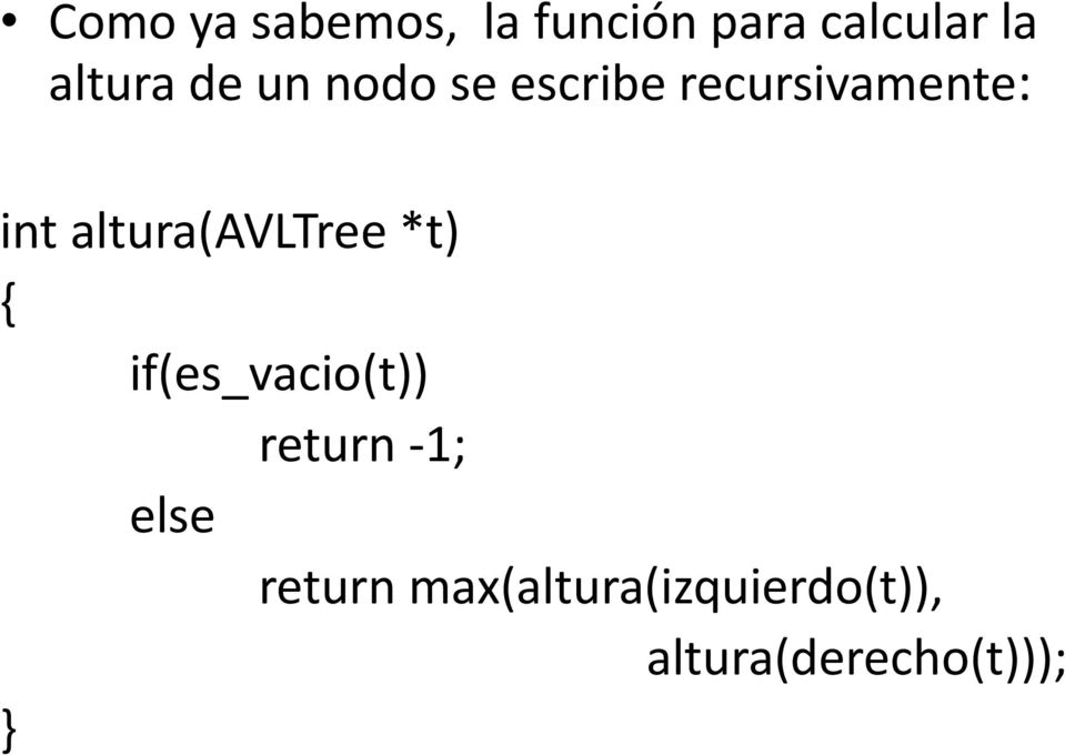 altura(avltree *t) { if(es_vacio(t)) return -1;