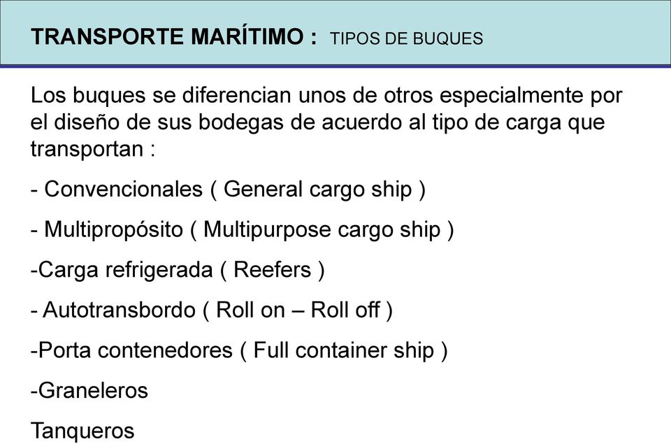 General cargo ship ) - Multipropósito ( Multipurpose cargo ship ) -Carga refrigerada ( Reefers )