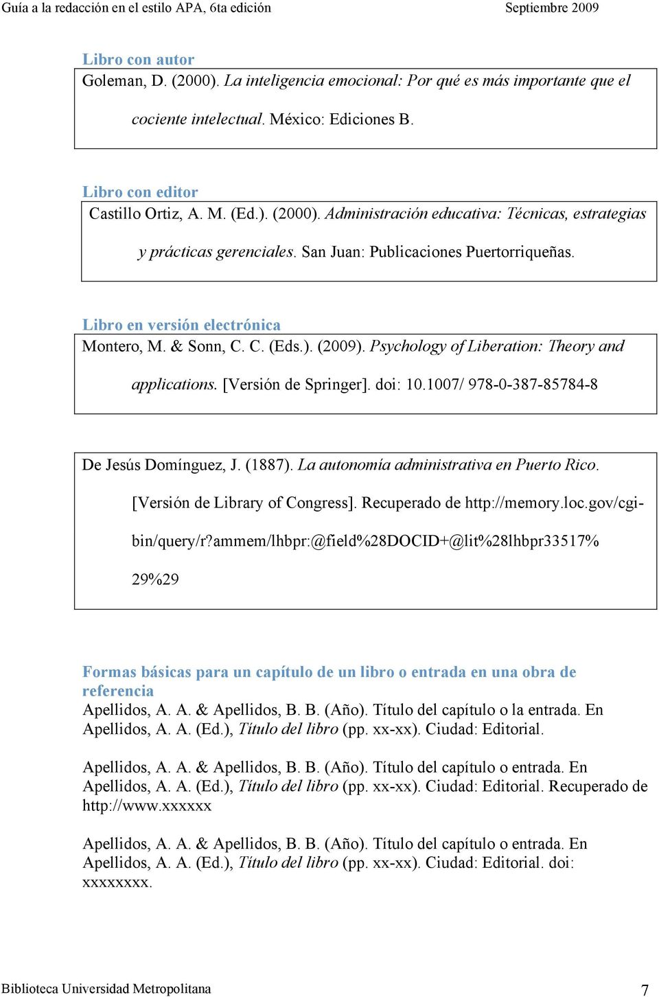 1007/ 978-0-387-85784-8 De Jesús Domínguez, J. (1887). La autonomía administrativa en Puerto Rico. [Versión de Library of Congress]. Recuperado de http://memory.loc.gov/cgibin/query/r?