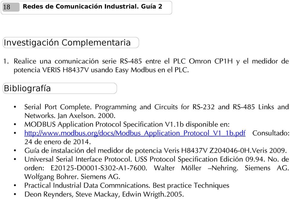 org/docs/modbus_application_protocol_v1_1b.pdf Consultado: 24 de enero de 2014. Guía de instalación del medidor de potencia Veris H8437V Z204046-0H.Veris 2009. Universal Serial Interface Protocol.