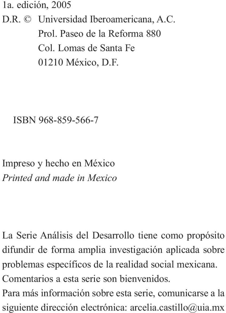 ISBN 968-859-566-7 Impreso y hecho en México Printed and made in Mexico La Serie Análisis del Desarrollo tiene como propósito