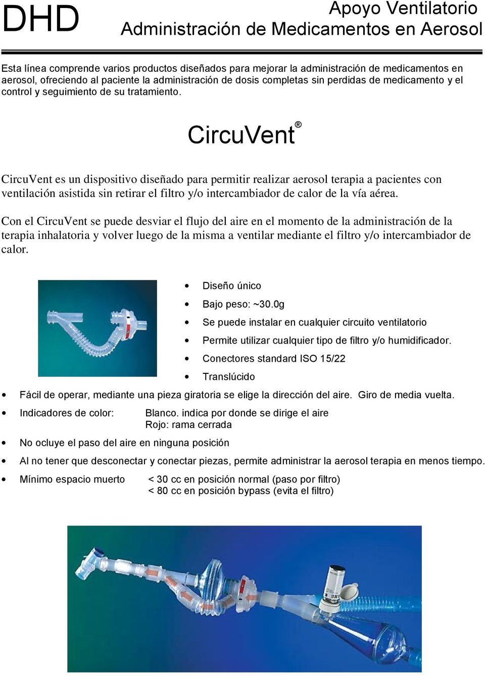 CircuVent CircuVent es un dispositivo diseñado para permitir realizar aerosol terapia a pacientes con ventilación asistida sin retirar el filtro y/o intercambiador de calor de la vía aérea.
