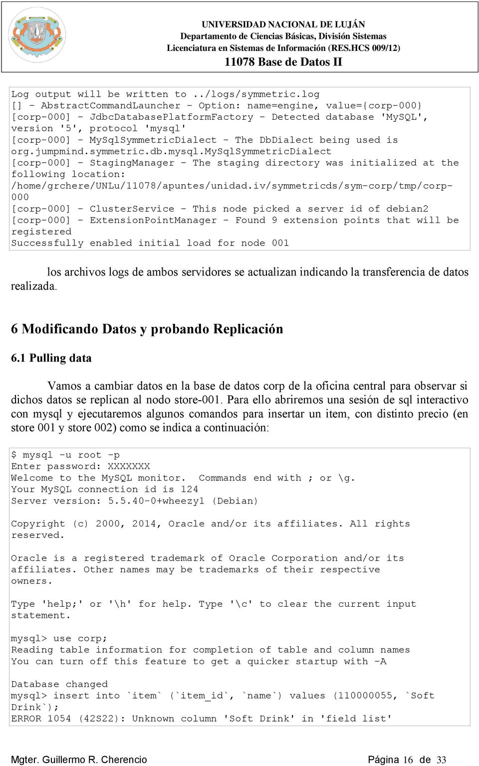 MySqlSymmetricDialect - The DbDialect being used is org.jumpmind.symmetric.db.mysql.
