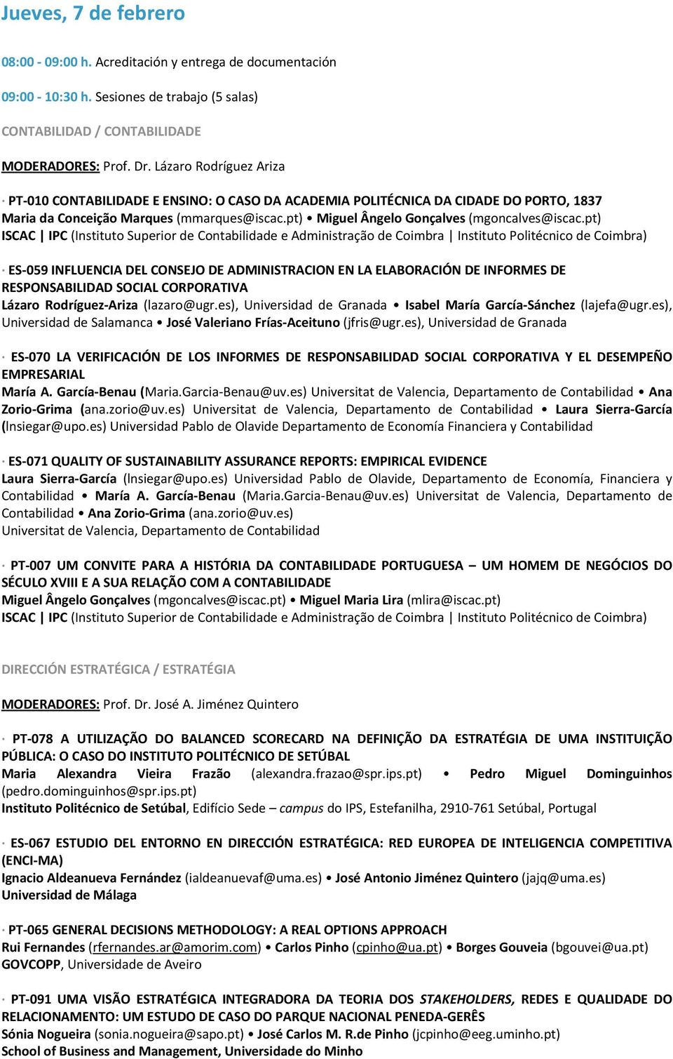 pt) ISCAC IPC (Instituto Superior de Contabilidade e Administração de Coimbra Instituto Politécnico de Coimbra) ES 059 INFLUENCIA DEL CONSEJO DE ADMINISTRACION EN LA ELABORACIÓN DE INFORMES DE