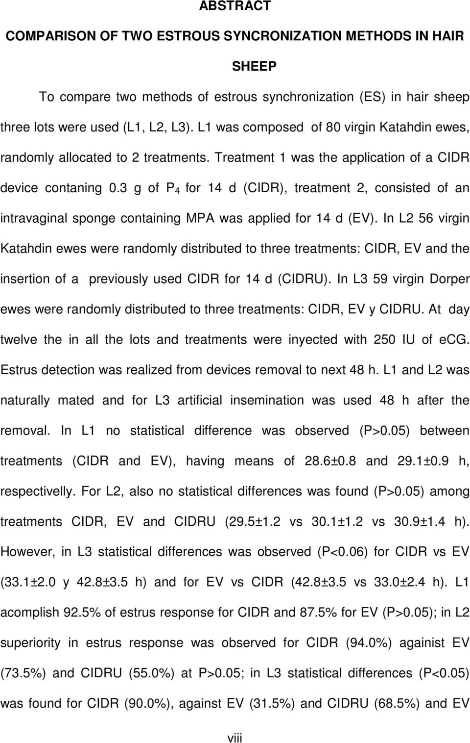 3 g of P 4 for 14 d (CIDR), treatment 2, consisted of an intravaginal sponge containing MPA was applied for 14 d (EV).
