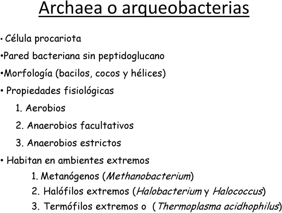 Anaerobios estrictos Habitan en ambientes extremos 1. Metanógenos (Methanobacterium) 2.