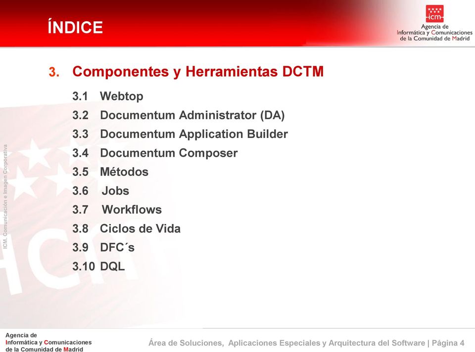 4 Documentum Composer 3.5 Métodos 3.6 Jobs 3.7 Workflows 3.