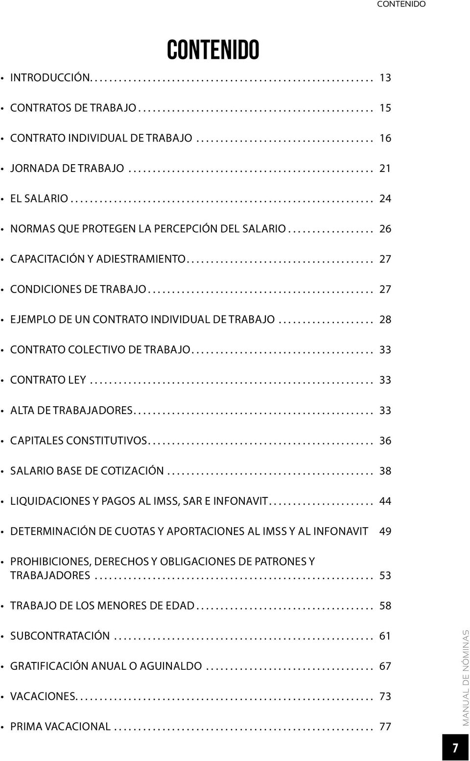 ... 33 CAPITALES CONSTITUTIVOS.... 36 SALARIO BASE DE COTIZACIÓN... 38 LIQUIDACIONES Y PAGOS AL IMSS, SAR E INFONAVIT.