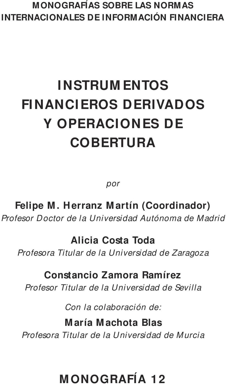 Herranz Martín (Coordinador) Profesor Doctor de la Universidad Autónoma de Madrid Alicia Costa Toda Profesora Titular