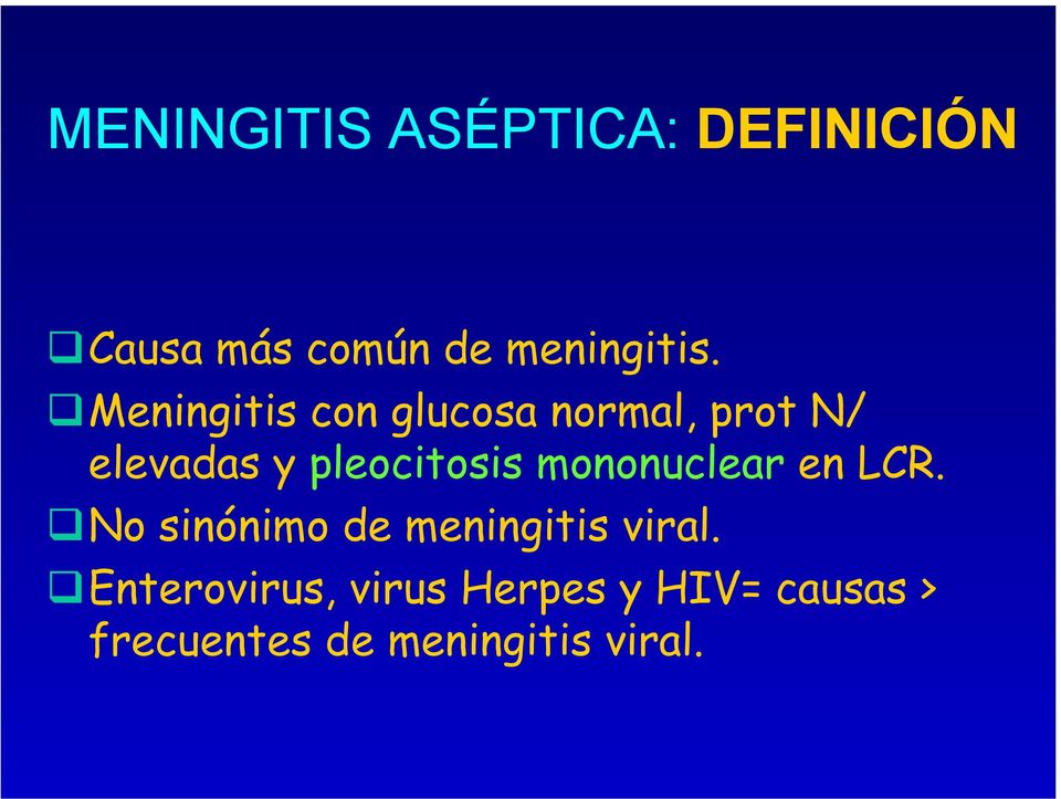 mononuclear en LCR. No sinónimo de meningitis viral.