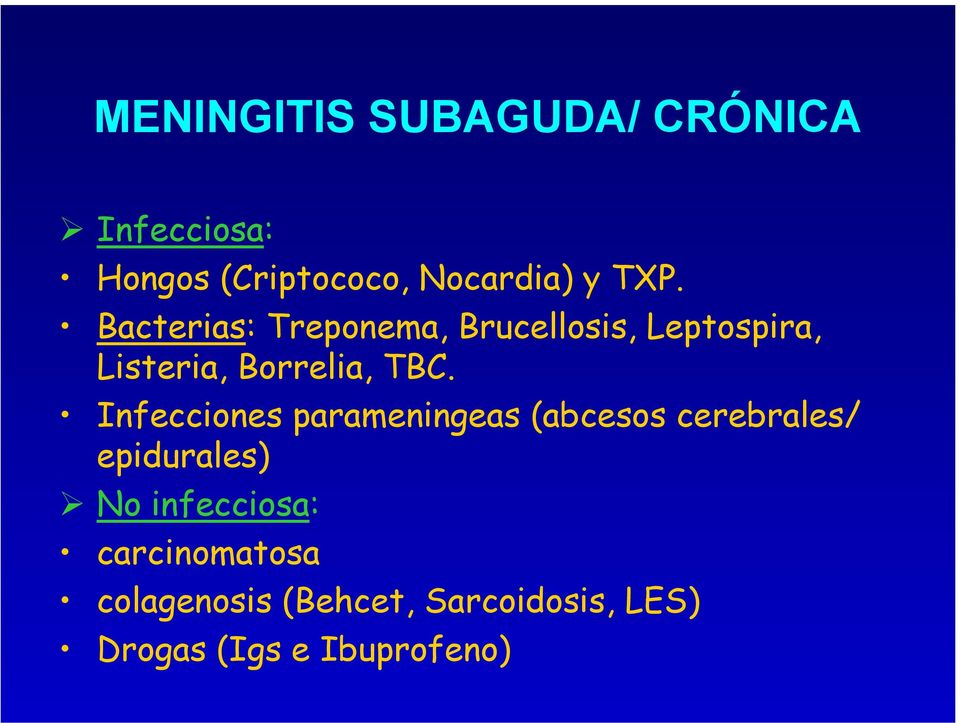 Infecciones parameningeas (abcesos cerebrales/ epidurales) No infecciosa: